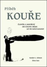 Sander L. Gilman: Příběh kouře - Člověk a kouření od úsvitu dějin až po současnost