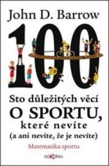 John D. Barrow: Sto důležitých věcí o sportu, které nevíte - (a ani nevíte, že je nevíte)