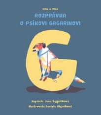 Jana Šajgalíková: Ema a Max Rozprávka o psíkovi Gagarinovi