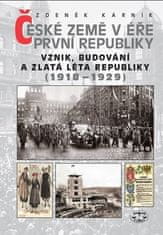 Zdeněk Kárník: České země v éře První republiky 1918 - 1938 Díl první - Vznik, budování a zlatá léta republiky 1918-1929