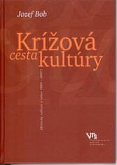 Jozef Bob: Krížová cesta kultúry - (Kritické reflexie z rokov 1989 - 2007)