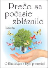 Ľubor Žák: Prečo sa počasie zbláznilo - O klimatických a iných premenách