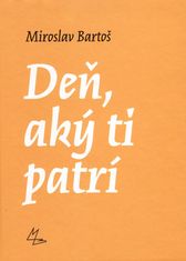 Miroslav Bartoš: Deň, aký ti patrí