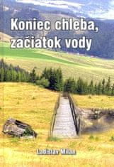 Ladislav Milan: Koniec chleba, začiatok vody