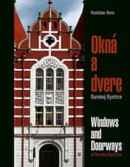 Rastislav Bero: Okná a dvere Banskej Bystrice - Windows and Doorways of Banská Bystrica