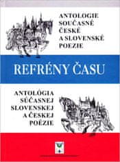 Refrény času - Antológia súčasnej slovenskej a českej poézie