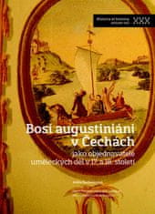 Adéla Šmilauerová: Bosí augustiniáni v Čechách - jako objednavatelé uměleckých děl v 17. a 18. století