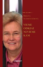 Brigita Schmögnerová: Vieme odkiaľ, nevieme kam