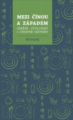 Vít Vojta: Mezi Čínou a Západem - Umění stolovat s čínskými partnery