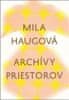 Mila Haugová: Archívy priestorov