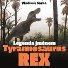 Vladimír Socha: Legenda jménem Tyrannosaurus rex