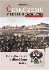 Jiří Mikulec: České země v letech 1620–1705 - Od velké války k dlouhodobému míru