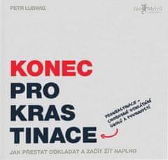 Petr Ludwig: Konec prokrastinace - Prokrastinace = chorobné odkládání úkolů a povinností