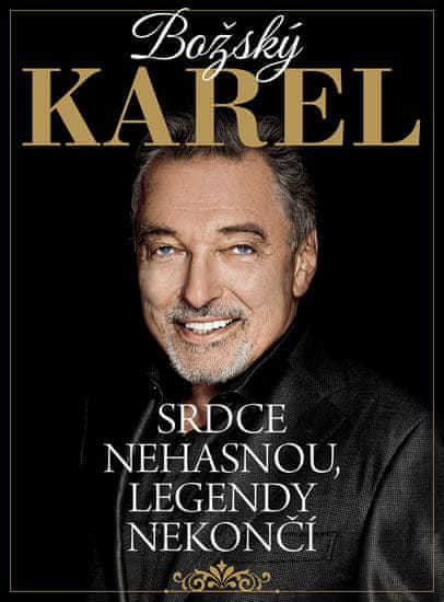 autorů kolektiv: Božský Karel: Srdce nehasnou, legendy nekončí