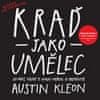 Austin Kleon: Kraď jako umělec - 10 věcí, které ti nikdo neřekl o kreativitě