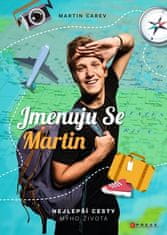 Martin Carev: Jmenuju se Martin - Nejlepší cesty mýho života