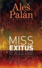 Aleš Palán: Miss Exitus