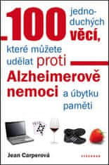 100 jednoduchých věcí, které můžete udělat proti Alzheimerově nemoci - Jean Carperová