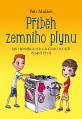 Petr Mrázek: Příběh zemního plynu - Jak Honzík zjistil, k čemu slouží zemní plyn