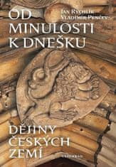 Jan Rychlík: Od minulosti k dnešku - Dějiny českých zemí