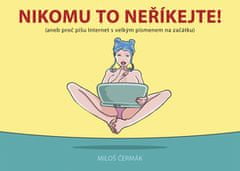 Miloš Čermák: Nikomu to neříkejte! - aneb proč píšu Internet s velkým písmenem na začátku