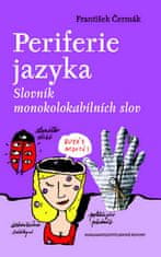 František Čermák: Periferie jazyka - Slovník monokolokabilních slov