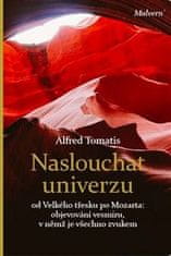 Alfred A. Tomatis: Naslouchat univerzu - od Velkého třesku po Mozarta: objevování vesmíru, v němž je všechno zvukem