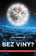 Ivan Kašpárek: Bez viny?