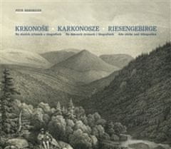 Petr Bergmann: Krkonoše Karkonosze Riesengebirge - Na starých rytinách a litografiích. Na dawnych rycinach i litografiach...