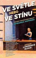 Lawrence Block: Ve světle nebo ve stínu - Povídky inspirované obrazy Edwarda Hoppera