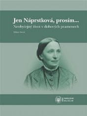 Milena Secká: Jen Náprstková, prosím… - Neobyčejný život v dobových pramenech