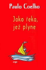 Paulo Coelho: Jako řeka, jež plyne - Vyprávění z let 1998 - 2005