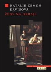 Zemon Davisová Natalie: Ženy na okraji - Tři příběhy ze 17. století