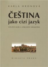 Karla Hronová: Čeština jako cizí jazyk - Vstupní kurs a základní gramatika