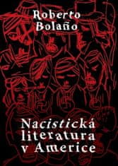 Roberto Bolaňo: Nacistická literatura v Americe