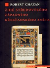 Robert Chazan: Židé středověkého západního křesťanského světa 1000–1500