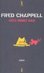 Fred Chappell: Věci mimo nás