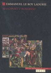 Emanuel Le Roy Ladurie: Masopust v Romansu - Od Hromnic po Popelační středu 1579-1580
