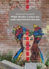 Ziemowit Szczerek: Přijde Mordor a sežere nás aneb tajná historie Slovanů