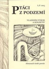 Vladimír Stibor: Ptáci z podzemí - Almanach české poezie 2016