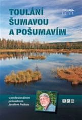 Josef Pecka: Toulání Šumavou a Pošumavím - s profesionálním průvodcem Josefem Peckou