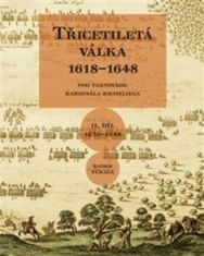 Radek Fukala: Třicetiletá válka 1618–1648 - Pod taktovkou kardinála Richelieu