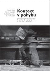 Petr A. Bílek: Kontext v pohybu - (Neo)pragmatické úvahy o literatuře a kultuře