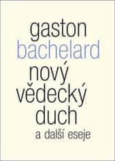 Gaston Bachelard: Nový vědecký duch a další eseje