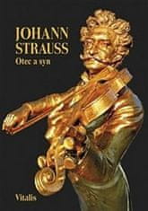 Juliana Weitlaner: Johann Strauss - Otec a syn slovem a obrazem