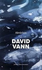 David Vann: Akvárium - Aquarium