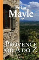 Peter Mayle: Provence od A do Z