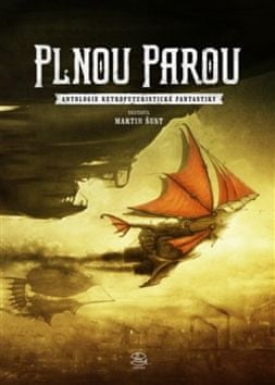 Martin Šust: Plnou parou - Antologie retrofuturistické fantastiky