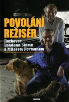 Miloš Forman: Povolání režisér - Rozhovor Bohdana Slámy s Milošem Formanem