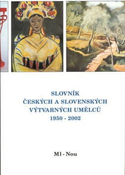 Slovník českých a slovenských výtvarných umělců 1950 - 2002 Ml-Nou - 9.díl
